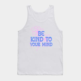 Be Kind to Your Mind Mental Health Awareness Tank Top